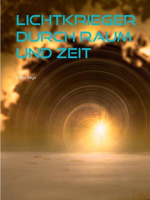 cover image of Lichtkrieger durch Raum und Zeit